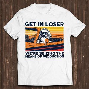 Karl Marx Get In Loser We’re Seizing The Means Of Production Retro